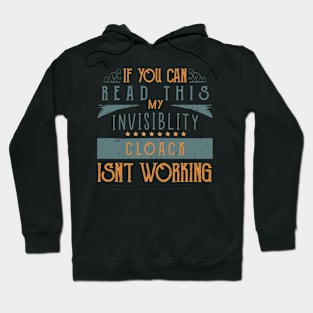 If You Can Read This My Invisibility Cloak Isnt Working Hoodie